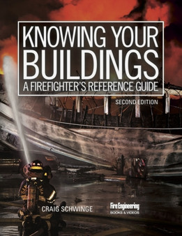 Knowing Your Buildings : A Firefighter's Reference Guide by Craig Schwinge - Paperback