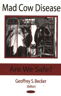 Mad Cow Disease : Are We Safe? by Geoffrey S Becker - Hardback