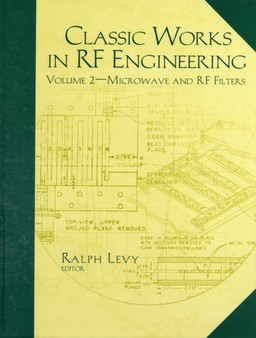 Classic Works in RF Engineering, Volume 2: Microwave and RF Filters by Ralph Levy - Hardback