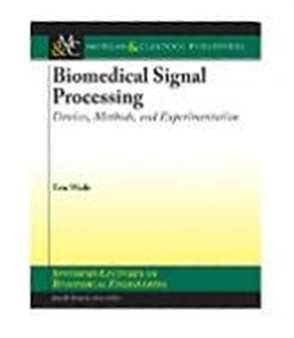 Biomedical Signal Processing : Devices, Methods, and Experimentation by Eric Wade - Paperback