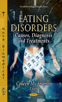 Eating Disorders : Causes, Diagnosis & Treatments by Colleen M Shapiro - Hardback