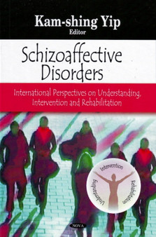 Schizoaffective Disorders : International Perspectives on Understanding, Intervention & Rehabilitation by Kam-shing Yip - Hardback