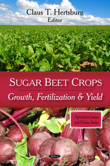 Sugar Beet Crops : Growth, Fertilization & Yield by Claus T Hertsburg - Hardback