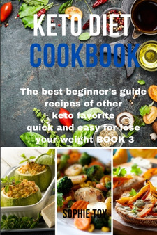 Keto Diet Cookbook : The best beginner's guide recipes of other keto favorite quick and easy for lose your weight Book 3