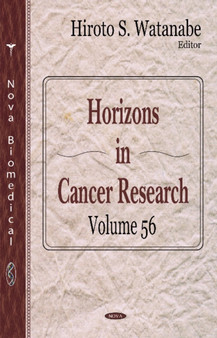 Horizons in Cancer Research : Volume 56 by Hiroto S Watanabe - Hardback