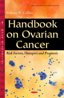 Handbook on Ovarian Cancer : Risk Factors, Therapies & Prognosis by Bethany R Collier - Hardback