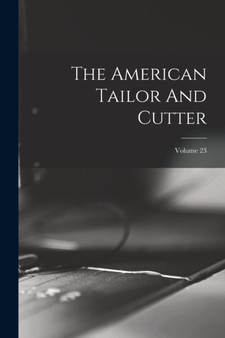 The American Tailor And Cutter; Volume 23 by Anonymous - Paperback