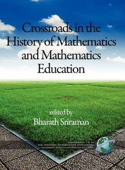Crossroads In The History Of Mathematics And Mathematics Education by Bharath Sriraman - Hardback