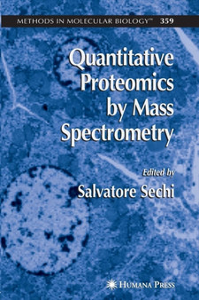 Quantitative Proteomics by Mass Spectrometry : 359 by Salvatore Sechi - Paperback