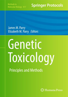 Genetic Toxicology : Principles and Methods : 817 by James M. Parry - Hardback