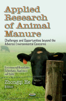 Applied Research in Animal Manure : Challenges & Opportunities Beyond the Adverse Environmental Concerns by Zhongqi He - Hardback