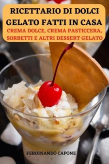 Ricettario Di Dolci Gelato Fatti in Casa