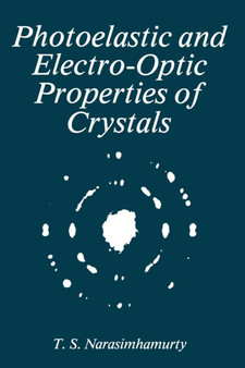 Photoelastic and Electro-Optic Properties of Crystals by T.S. Narasimhamurty - Paperback