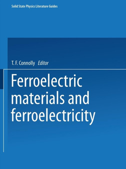 Ferroelectric Materials and Ferroelectricity : 1 by T.F. Connolly - Paperback