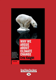 Why we Argue about Climate Change by Eric Knight - Paperback