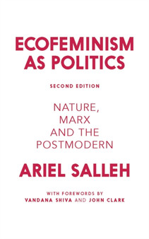 Ecofeminism as Politics : Nature, Marx and the Postmodern by Ariel Salleh - Hardback