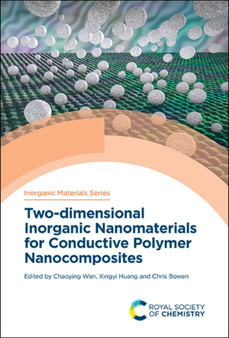Two-dimensional Inorganic Nanomaterials for Conductive Polymer Nanocomposites : Volume 6 by Chaoying Wan - Hardback