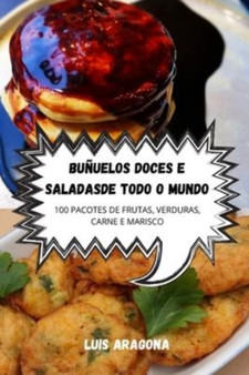 Bunuelos Dulces Y Salados de Todo El Mundo