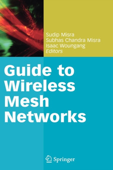 Guide to Wireless Mesh Networks by Sudip Misra - Hardback