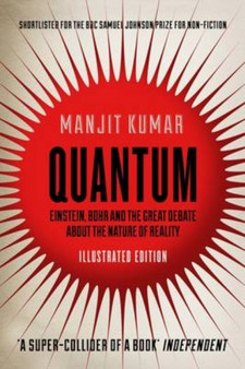 Quantum : Einstein, Bohr and the Great Debate About the Nature of Reality - Illustrated Edition by Manjit Kumar - Hardback
