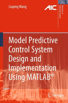 Model Predictive Control System Design and Implementation Using MATLAB (R) by Liuping Wang - Hardback