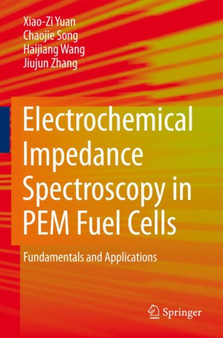 Electrochemical Impedance Spectroscopy in PEM Fuel Cells : Fundamentals and Applications by Xiao-Zi Yuan - Hardback