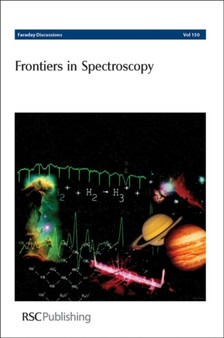 Frontiers in Spectroscopy : Faraday Discussions No 150 : Volume 150 by Royal Society of Chemistry - Hardback