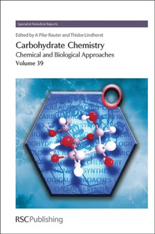 Carbohydrate Chemistry : Chemical and Biological Approaches Volume 39 : Volume 39 by Amelia Pilar Rauter - Hardback