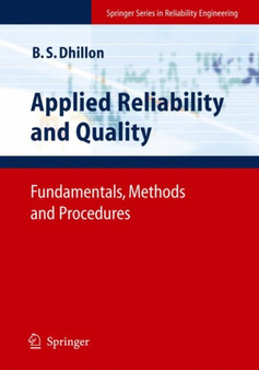 Applied Reliability and Quality : Fundamentals, Methods and Procedures by Balbir S. Dhillon - Paperback