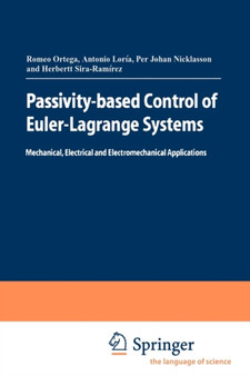 Passivity-based Control of Euler-Lagrange Systems : Mechanical, Electrical and Electromechanical Applications by Romeo Ortega - Paperback