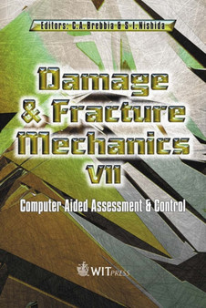 Damage and Fracture Mechanics : Computer Aided Assessment and Control International Conference on Computer Aided Assessment and Control 7th : v. 12 by S.I. Nishida - Hardback