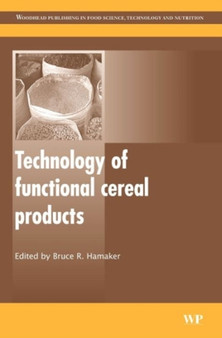 Technology of Functional Cereal Products by B R Hamaker - Hardback