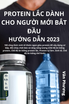 Protein L&7854;c Danh Cho Ng&431;&7900;i M&7898;i B&7854;t &272;&7846;u H&431;&7898;ng D&7850;n 2023