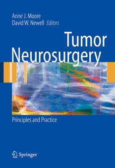 Tumor Neurosurgery : Principles and Practice by Anne J. Moore - Hardback