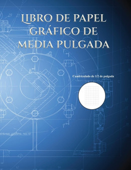 Libro de papel grafico de media pulgada : Cuadriculado de 1/2 de pulgada : 1 by Bernard Patrick - Paperback