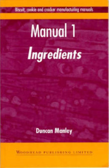 Biscuit, Cookie, and Cracker Manufacturing, Manual 1 : Ingredients by Duncan Manley - Hardback
