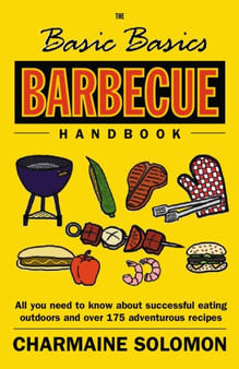 The Basic Basics Barbecue Handbook