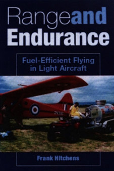 Range and Endurance : Fuel Efficient Flying in Light Aircraft by Frank Hitchens - Paperback