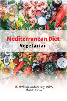 Vegetarian Mediterranean Diet : The Meal Prep Cookbook, Easy, Healthy Meals to Prepare by Healthy Kitchen - Paperback