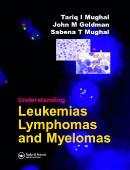 Understanding Leukemia, Lymphoma and Myeloma by Tariq Mughal - Hardback