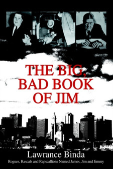 The Big, Bad Book of Jim : Rogues, Rascals and Rapscallions Named James, Jim and Jimmy by Lawrance Binda - Paperback