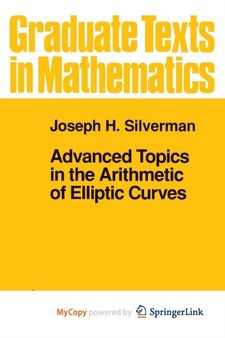 Advanced Topics in the Arithmetic of Elliptic Curves by Silverman Joseph H. Silverman - Paperback