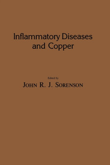 Inflammatory Diseases and Copper : The Metabolic and Therapeutic Roles of Copper and Other Essential Metalloelements in Humans : 2 by John R.J. Sorenson - Paperback