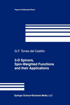 3-D Spinors, Spin-Weighted Functions and their Applications : 32 by Gerardo F. Torres del Castillo - Paperback