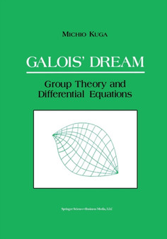 Galois??? Dream: Group Theory and Differential Equations : Group Theory and Differential Equations by Michio Kuga - Paperback
