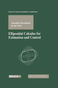 Ellipsoidal Calculus for Estimation and Control by Alexander Kurzhanski - Paperback