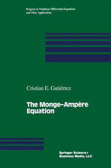 The Monge-Ampere Equation : 44 by Cristian E. Gutierrez - Paperback