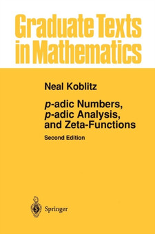 p-adic Numbers, p-adic Analysis, and Zeta-Functions : 58 by Neal Koblitz - Paperback