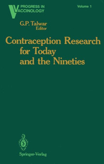 Contraception Research for Today and the Nineties : Progress in Birth Control Vaccines : 1 by G.P. Talwar - Paperback