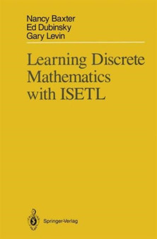 Learning Discrete Mathematics with ISETL by Nancy Baxter - Paperback